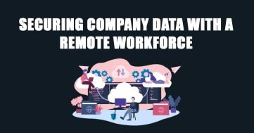 Securing Company Data with a Remote Workforce Blog Image