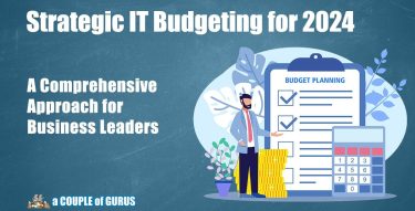 Strategic IT Budgeting for 2024 Blog Article Image by a COUPLE of GURUS